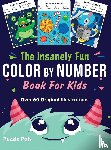 Pals, Puzzle, Ross, Bryce - The Insanely Fun Color By Number Book For Kids