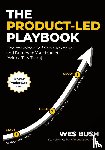 Bush, Wes - The Product-Led Playbook
