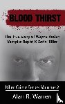 Warren, Alan R - Blood Thirst; The True Story of Wayne Boden Vampire Rapist & Serial Killer