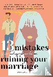 Glover, Emily - 13 Mistakes You Are Making Right Now That Are Ruining Your Marriage