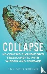Quiñonez, Juan Pablo - Collapse: Navigating Civilization's Predicaments With Wisdom and Courage