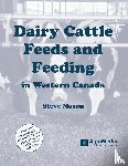 Mason, Steve - Dairy Cattle Feeds and Feeding in Western Canada