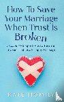 Homily, Kate Kh - How to Save Your Marriage When Trust Is Broken