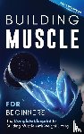 Thompson, Baz - Building Muscle for Beginners