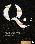 Jackson, Andrea Tsang - Quilting: A Modern Creative Journey Through an Age-Old Craft