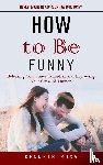 Rosa, Kenneth - How to Be Funny