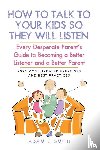 Smith, Adam E. - How to Talk to Your Kids so They Will Listen