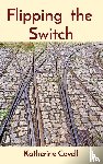 Covell, Katherine - Flipping the Switch