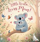 Pigeon, Nicole A. - Little Koala Loves Mom!: A Mother's Day Dream