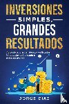 Diaz, Jorge - Inversiones Simples, Grandes Resultados