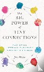 Nash, Jen - The Big Power of Tiny Connections