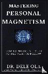 Ola, Dele - Mastering Personal Magnetism