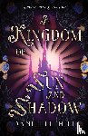 Hill, Danielle M - A Kingdom of Sun and Shadow