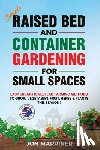 Marriner, Jon - Raised Bed and Container Gardening for Small Spaces