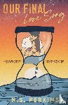 Perkins, N S - Our Final Love Song