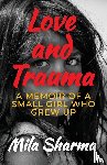 Sharma, Mila - Love and Trauma