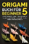 Kanazawa, Yuto - Origami Buch fur Beginner 5