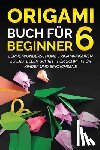 Kanazawa, Yuto - Origami Buch fur Beginner 6