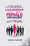 Karina G. Sanchez, Sanchez - Leadership For The New Female Manager