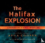 Cooper, Afua - The Halifax Explosion: 6 December 1917 at 9:05 in the Morning
