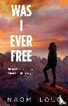 Loud, Naomi - Was I Ever Free