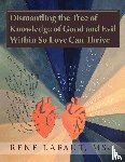 Lafaut, Rene - Dismantling the Tree of Knowledge of Good and Evil Within So Love Can Thrive