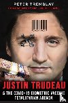 Tremblay, Peter - Justin Trudeau and The COVID-19 Biometric Vaccine Totalitarian Agenda