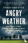Otto, Friederike - Angry Weather
