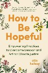 kelsey, elin - How to Be Hopeful