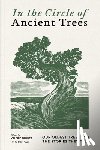 Trouet, Valerie - In the Circle of Ancient Trees: Our Oldest Trees and the Stories They Tell