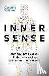 Williams, Caroline - Inner Sense: How the New Science of Interoception Can Revolutionize Your Health