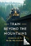 Antonson, Rick - Train Beyond the Mountains