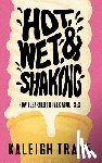Trace, Kaleigh - Hot, Wet, and Shaking