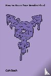 Bush, Cait - How To Drain Your Gender Fluid