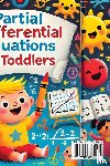 Upton, Adam - Partial Differential Equations for Toddlers