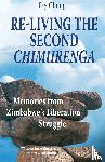 Chung, Fay - Re-Living the Second Chimurenga. Memories from Zimbabwe's Liberation Struggle