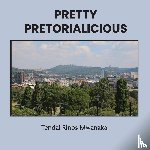 Mwanaka, Tendai Rinos - Pretty Pretorialicious