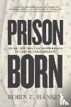 Hansen, Robin F - Prison Born