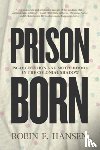 Hansen, Robin F - Prison Born