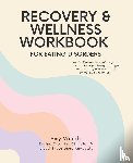 Woods, Amy - Recovery & Wellness Workbook for Eating Disorders