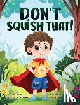 Williams, Melanie S. - Don't Squish That!
