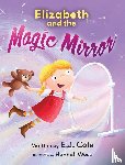 Cole, E. J. - Elizabeth and the Magic Mirror