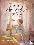 English, Farial - The Boy Who Wanted to Fly