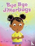Coleman Psy. D., April - Bye Bye Jitterbugs