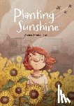 Poulin, Andrée - Planting Sunshine