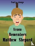 George, Tracilyn - Keanu Remembers Matthew Shepard