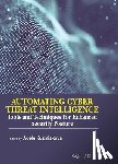 Kuzmiakova, Adele - Automating Cyber Threat Intelligence: Tools and Techniques for Enhanced Security Posture