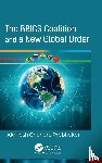 Prabhakar, Akhilesh Chandra - The BRICS Coalition and a New Global Order