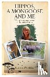 Paolillo, Karin - Hippos, A Mongoose and Me