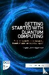Ugo Gambetta, Marco, Mensa, Stefano, Kavanagh, Jamie, Jones, Jessica - Getting Started with Quantum Computing